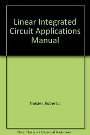 Linear Integrated Circuit Applications Manual (Professional and technical series)