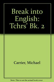 Break into English: Tchrs' Bk. 2