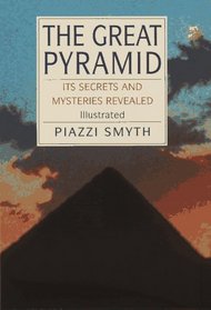 The Great Pyramid: Its Secrets & Mysteries Revealed