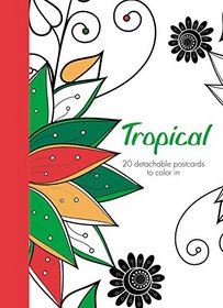 Tropical: 20 detachable postcards to color in