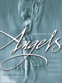 The Book of Angels: Turn to Your Angels for Guidance, Comfort, and Inspiration