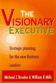 The Visionary Executive: Strategic Planning for the New Business Leaders