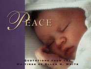 Peace: Quotations from the Writings of Ellen G. White