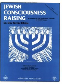 Jewish Consciousness Raising: A Handbook of 50 Experiential Exercises for Jewish Groups (Series in experiential education)