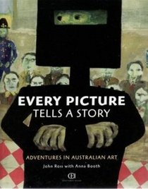 Every Picture Tells a Story: Adventures in Australian Art