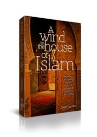 A Wind In The House Of Islam: How God Is Drawing Muslims Around The World To Faith In Jesus Christ