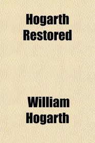 Hogarth Restored
