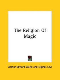 The Religion Of Magic