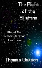 The Plight of the Eli'ahtna (War of the Second Iteration) (Volume 3)