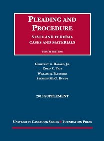 Hazard, Tait, Fletcher, and Bundy's Cases and Materials on Pleading and Procedure, State and Federal Cases and Materials, 10th, 2013 Supplement