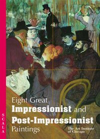 Eight Great Impressionist & Post-Impressionist: The Art Institute of Chicago