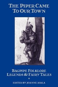 The Piper Came to Our Town: Bagpipe Folklore, Legends, and Fairy Tales