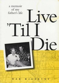 Live 'Til I Die: A Memoir of My Father's Life