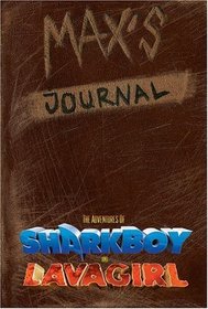 Max's Journal : The Adventures of Shark Boy and Lava Girl (Shark Boy  Lava Girl Adventures S.)