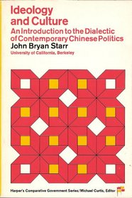Ideology and Culture: Introduction to the Dialectic of Contemporary Chinese Politics (Harper's comparative government series)