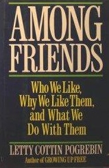 Among Friends: Who We Like, Why We Like Them, and What We Do with Them