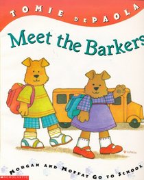 Meet the Barkers: Morgan and Moffat Go to School (Barkers)