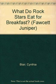 What Do Rock Stars Eat for Breakfast? (Fawcett Juniper)