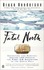 Fatal North: Adventure and Survival Aboard USS Polaris, the First U S Expedition to the North Pole