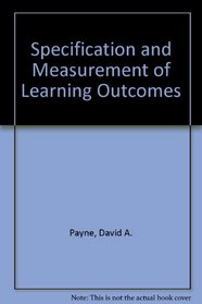 Specification and Measurement of Learning Outcomes