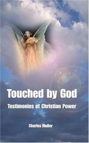 Touched by God: Testimonies of Christian Power