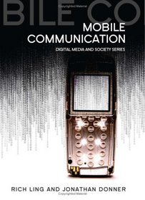 Mobile Phones and Mobile Communication (Digital Media and Society)