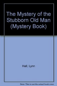 The Mystery of the Stubborn Old Man (Mystery Book)