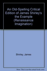 JAS SHIRLEY'S THE EXAMPLE (Renaissance Imagination)