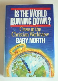 Is the World Running Down?: Crisis in the Christian Worldview
