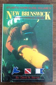 New Brunswick (Atlantic Diver Guide IV), Plus Atlantic Shipwreck List - 1955 to 1985