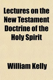 Lectures on the New Testament Doctrine of the Holy Spirit
