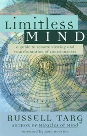 Limitless Mind: A Guide to Remote Viewing and Transformation of Consciousness