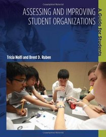 Assessing and Improving Student Organizations: A Guide for Students (An ACPA Publication)