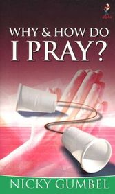 Why & How Do I Pray?