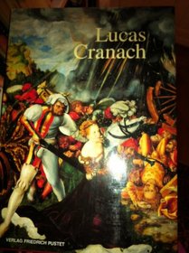 Lucas Cranach: Ein Maler-Unternehmer aus Franken (Verffentlichungen zur Bayerischen Geschichte und Kultur)