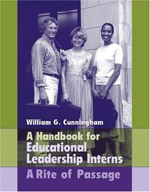 Handbook for Educational Leadership Interns: A Rite of Passage