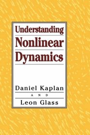 Understanding Nonlinear Dynamics (Texts in Applied Mathematics)