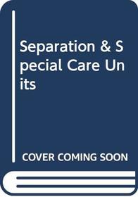 Separation & Special Care Units