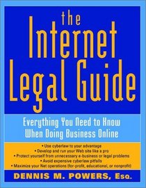The Internet Legal Guide : Everything You Need to Know When Doing Business Online