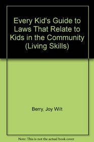 Every Kid's Guide to Laws That Relate to Kids in the Community (Living Skills)