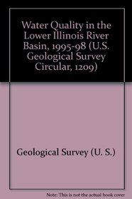 Water Quality in the Lower Illinois River Basin, 1995-98 (U.S. Geological Survey Circular, 1209)