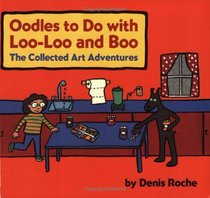 Oodles to Do with Loo-Loo and Boo: The Collected Art Adventures