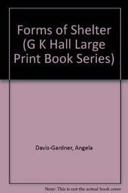 Forms of Shelter (G K Hall Large Print Book Series)