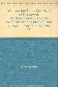 Warrant for Genocide: The Myth of the Jewish World-Conspiracy and the Protocols of the Elders of Zion (Brown Judaic Studies ; No. 23)