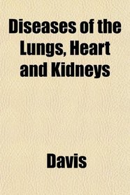 Diseases of the Lungs, Heart and Kidneys