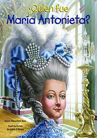 Quin fue Mara Antonieta? (quin Fue? / Who Was?) (Spanish Edition)