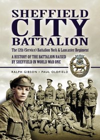 SHEFFIELD  City Battalion: The 12th (Service) Battalion York and Lancaster Regiment