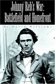 Johnny Reb's War: Battlefield and Homefront