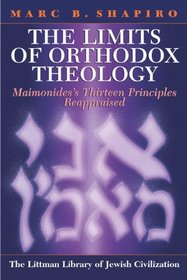 The Limits of Orthodox Theology: Maimonides' Thirteen Principles Reappraised