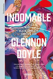 Indomable: Deja de complacer, empieza a vivir (Spanish Edition)